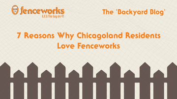 Fenceworks 7 Reasons Why Chicagoland Residents Love Fenceworks