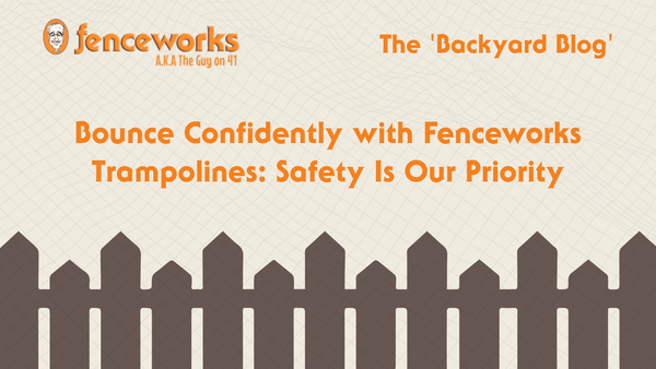 Fenceworks Bounce Confidently with Fenceworks Trampolines: Safety Is Our Priority