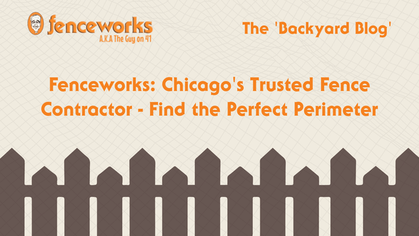 Fenceworks Fenceworks: Chicago's Trusted Fence Contractor - Find the Perfect Perimeter